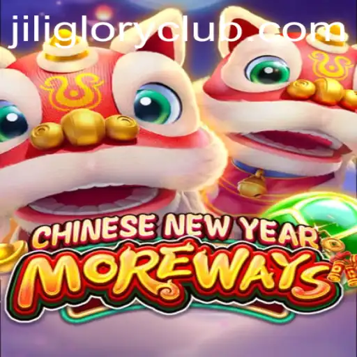 Exploring the Exciting World of CHINESENEWYEARMOREWAYS and JILIGLORY