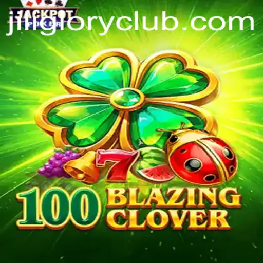 Experience the Thrill of 100BlazingClover: A New Era in Gaming with JILIGLORY